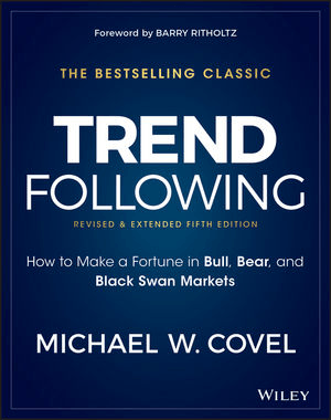 Trend Following: How to Make a Fortune in Bull, Bear, and Black Swan Markets - Michael Covel