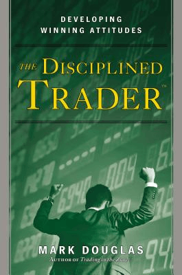 The Disciplined Trader - Mark Douglas