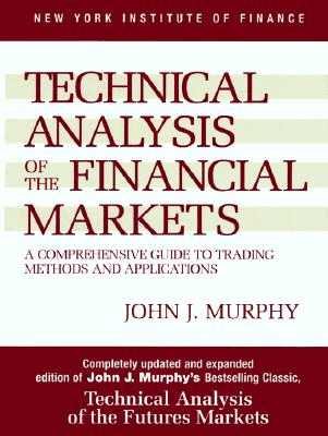 Technical Analysis of the Financial Markets de John J. Murphy